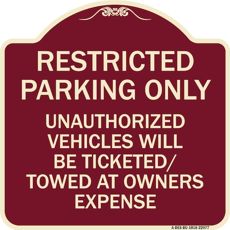 Signmission Restricted Parking Only Unauthorized Vehicles Will Be Ticketed Towed Owners Expense, BU-1818-22977 A-DES-BU-1818-22977